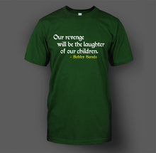 Load image into Gallery viewer, Bobby Sands - Our Revenge Will Be The Laughter Of Our Children T-Shirt
