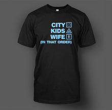 Load image into Gallery viewer, Man City, Kids, Wife (In That Order) T-Shirt
