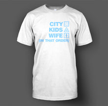 Load image into Gallery viewer, Man City, Kids, Wife (In That Order) T-Shirt
