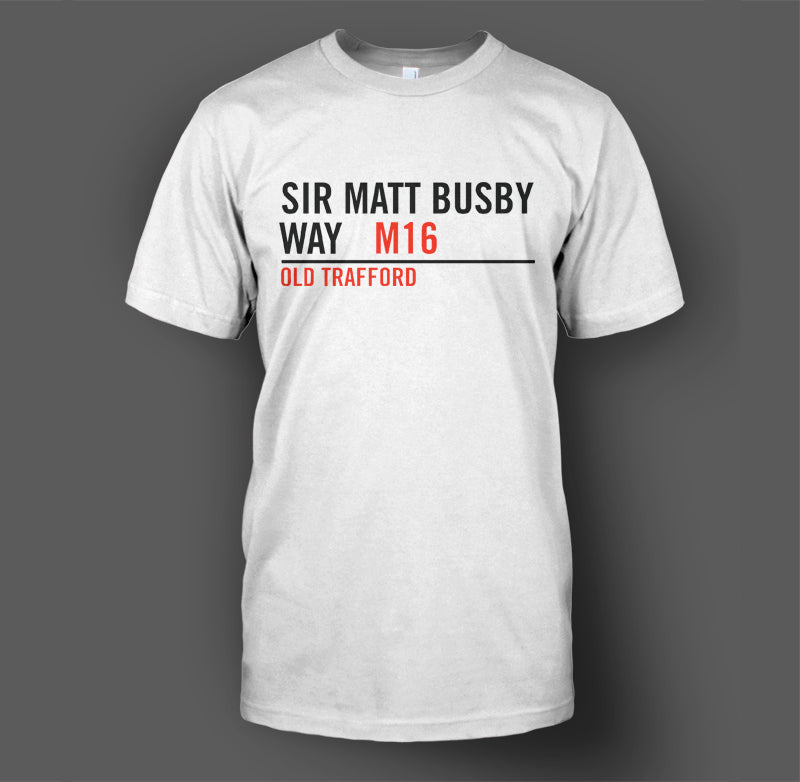 Sir Matt Busby Way M16 Street Sign T-Shirt